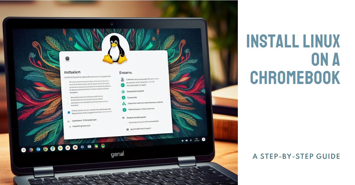 Ultimate Guide to Installing Linux on Your Chromebook [2024]